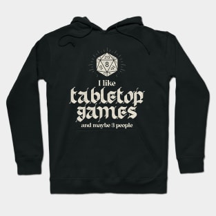 I Like Tabletop Games And Maybe 3 People Hoodie